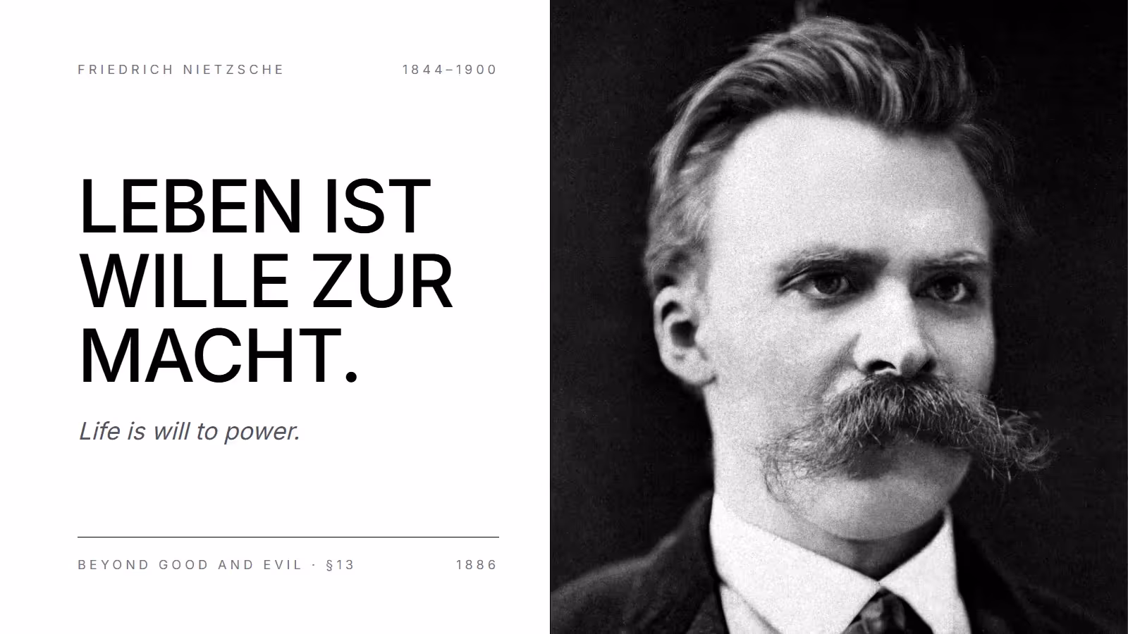 Leben ist Wille zur Macht. Life is will to power. In black capitals on white, next to a black and white portrait of Friedrich Nietzsche with his large moustache